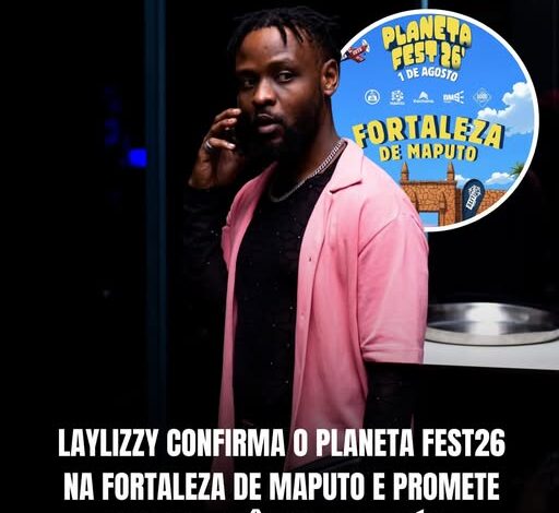 Planeta Fest 26: Fortaleza de Maputo recebe grande festa a 1 de agosto